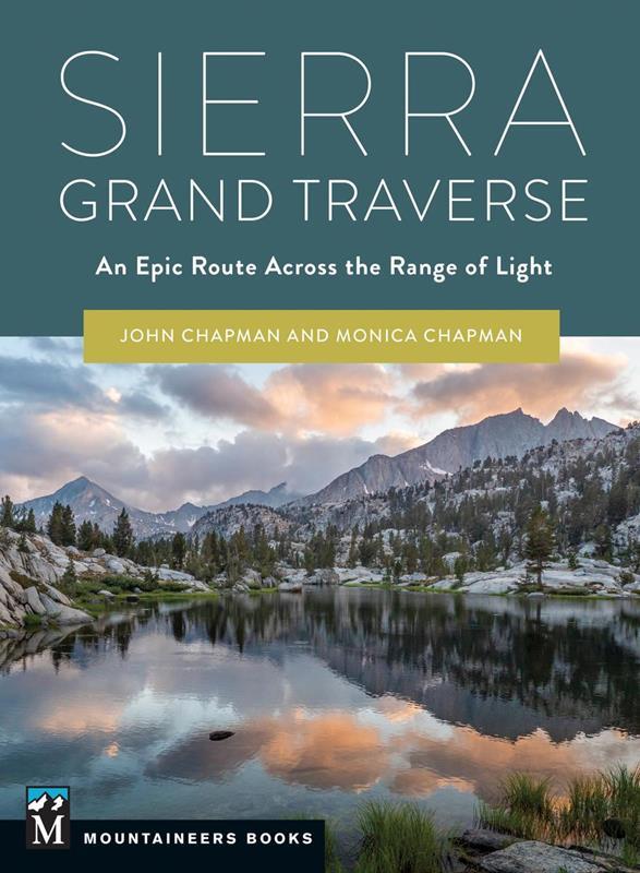 Sierra Grand Traverse: An Epic Route Across the Range of Lig