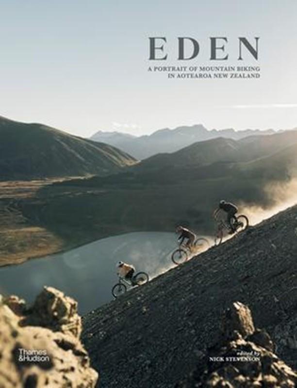 Eden A Portrait of Mountain Biking in Aotearoa New Zealand